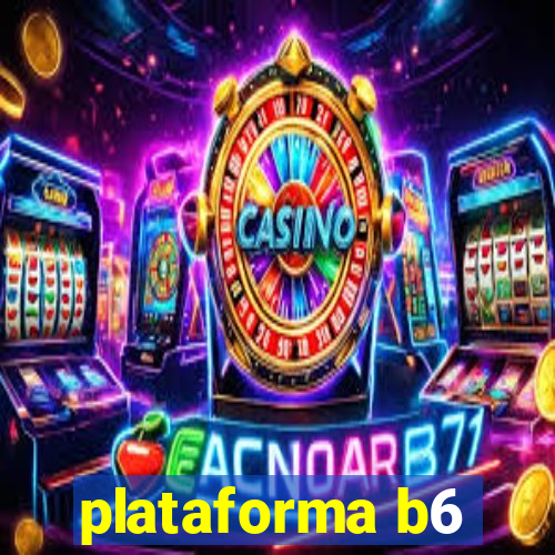 plataforma b6